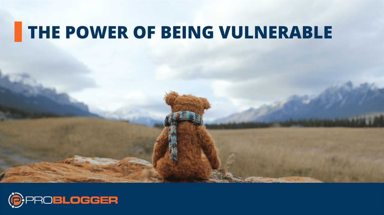 The power of being vulnerable