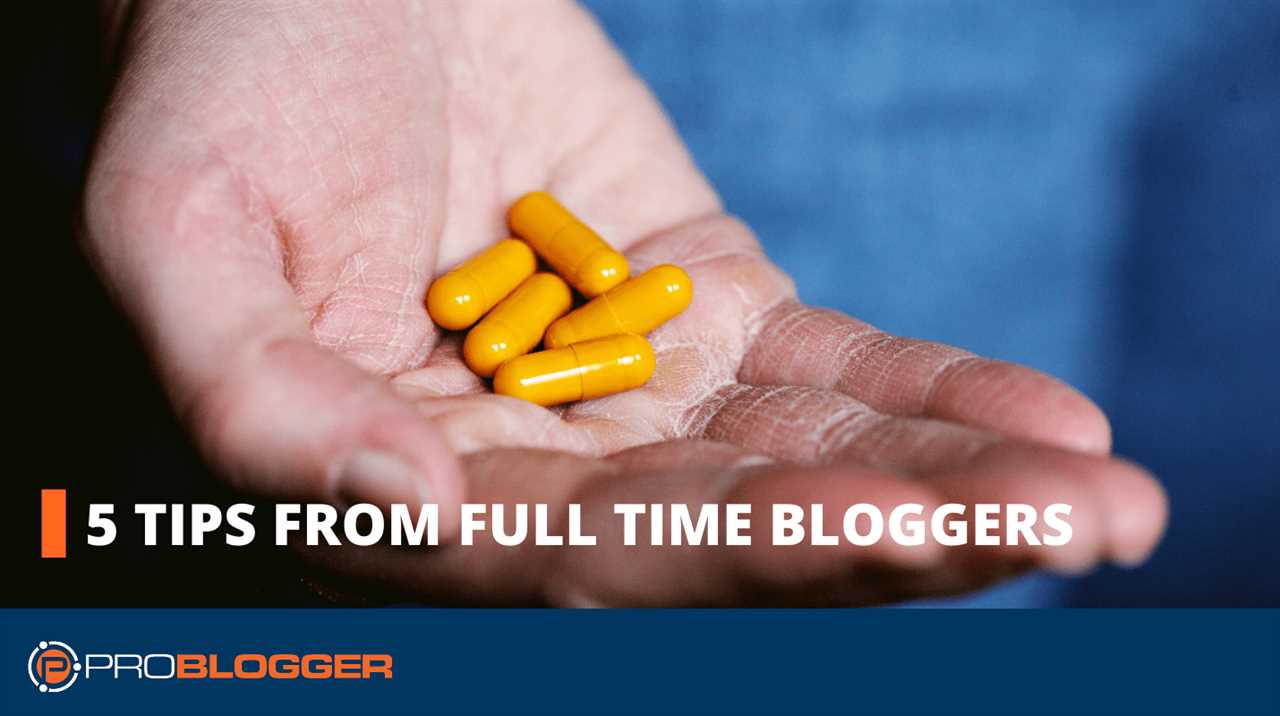 5 Tips from Full-Time Bloggers