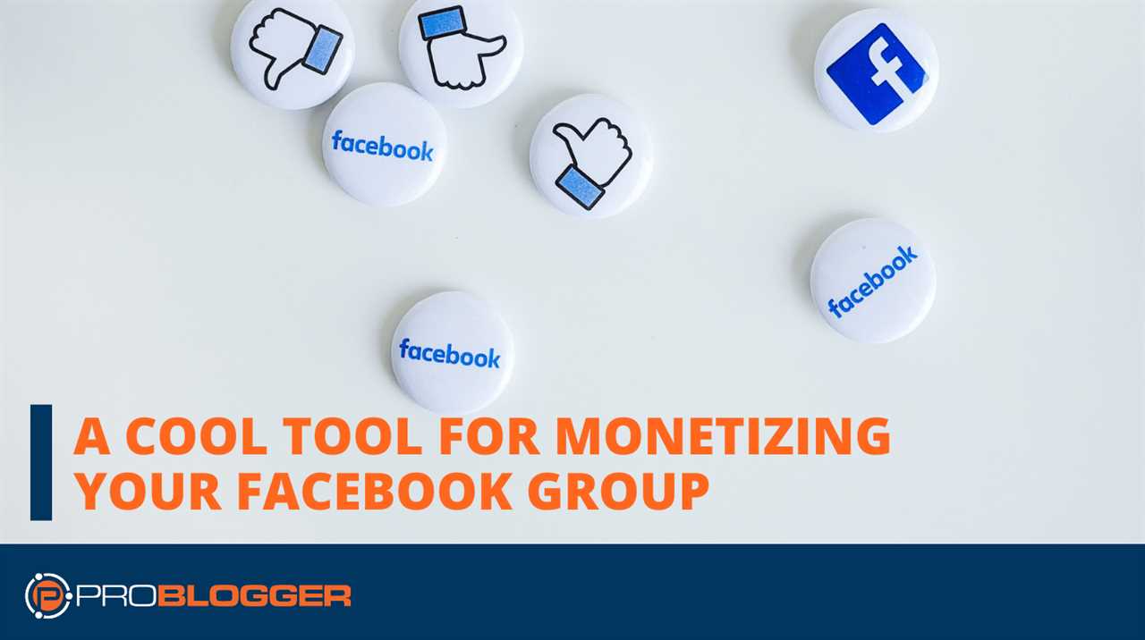 A cool tool for monetizing your Facebook group