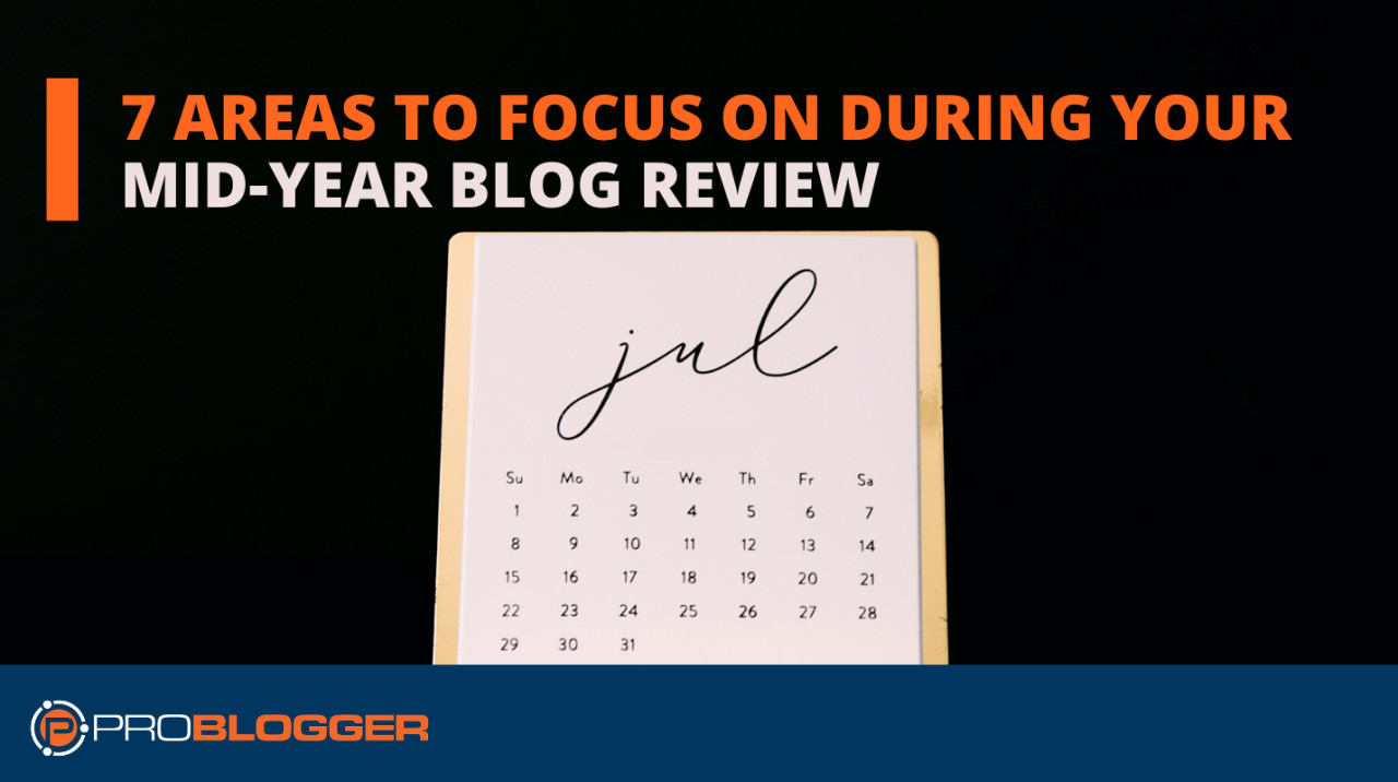 7 areas to focus on during your mid-year blog review