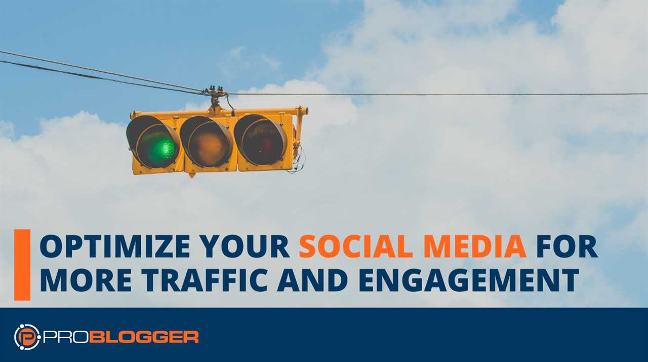 Optimize your social media for more traffic and engagement