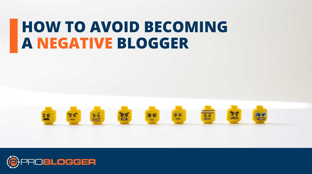 How to Avoid Becoming a Negative Blogger